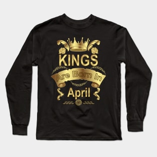 Kings Are Born In April Long Sleeve T-Shirt